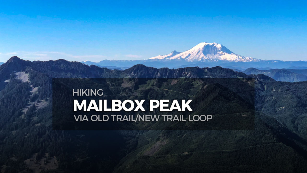 Hiking Mailbox Peak Loop  - Part of the PNW Six-Pack of Peaks Challenge